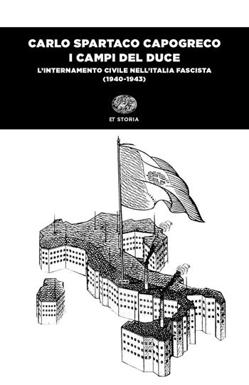 I campi del Duce. L'internamento civile nell'Italia fascista (1940-1943) - Carlo Spartaco Capogreco - Libro Einaudi 2019, Einaudi tascabili. Storia | Libraccio.it