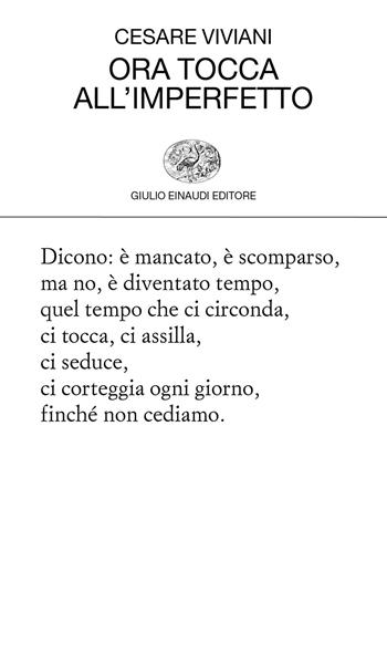 Ora tocca all'imperfetto - Cesare Viviani - Libro Einaudi 2020, Einaudi tascabili. Poesia | Libraccio.it