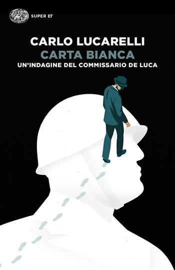 Carta bianca. Un'indagine del commissario De Luca - Carlo Lucarelli - Libro Einaudi 2020, Super ET | Libraccio.it