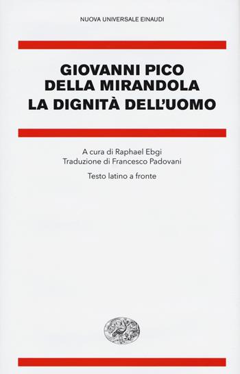 La dignità dell'uomo. Testo latino a fronte - Giovanni Pico della Mirandola - Libro Einaudi 2021, Nuova Universale Einaudi | Libraccio.it