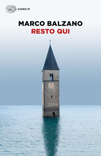 Resto qui - Marco Balzano - Libro Einaudi 2020, Super ET | Libraccio.it