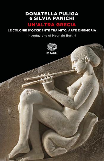 Un'altra Grecia. Le colonie d'Occidente tra mito, arte e memoria - Donatella Puliga, Silvia Panichi - Libro Einaudi 2019, Einaudi tascabili. Saggi | Libraccio.it
