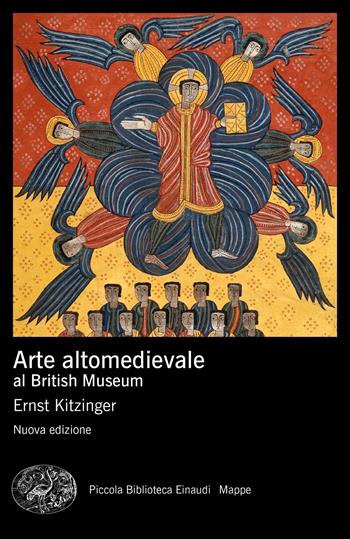 Arte altomedievale al British Museum. Nuova ediz. - Ernst Kitzinger - Libro Einaudi 2020, Piccola biblioteca Einaudi. Mappe | Libraccio.it