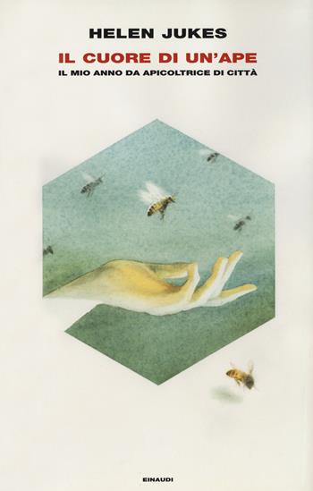 Il cuore di un'ape. Il mio anno da apicoltrice in città - Helen Jukes - Libro Einaudi 2020, Frontiere Einaudi | Libraccio.it