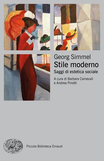 Stile moderno. Saggi di estetica sociale - Georg Simmel - Libro Einaudi 2020, Piccola biblioteca Einaudi. Nuova serie | Libraccio.it