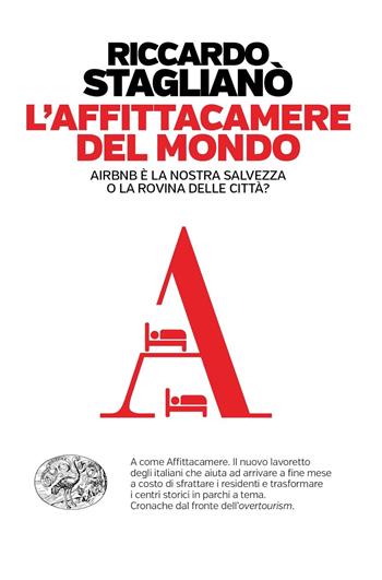 L' affittacamere del mondo. Airbnb è la nostra salvezza o la rovina delle città? - Riccardo Staglianò - Libro Einaudi 2020, Einaudi. Passaggi | Libraccio.it