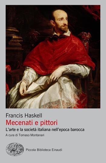 Mecenati e pittori. L'arte e la società italiana nell'epoca barocca - Francis Haskell - Libro Einaudi 2020, Piccola biblioteca Einaudi. Big | Libraccio.it