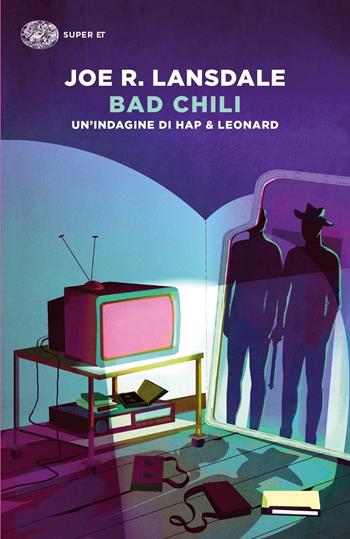 Bad Chili. Un'indagine di Hap & Leonard - Joe R. Lansdale - Libro Einaudi 2020, Super ET | Libraccio.it
