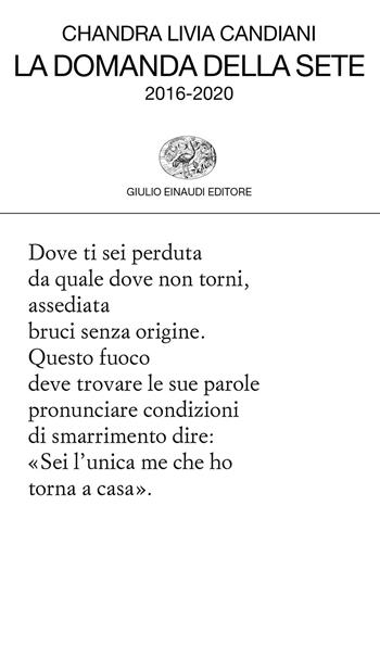 La domanda della sete 2016-2020 - Chandra Livia Candiani - Libro Einaudi 2020, Collezione di poesia | Libraccio.it