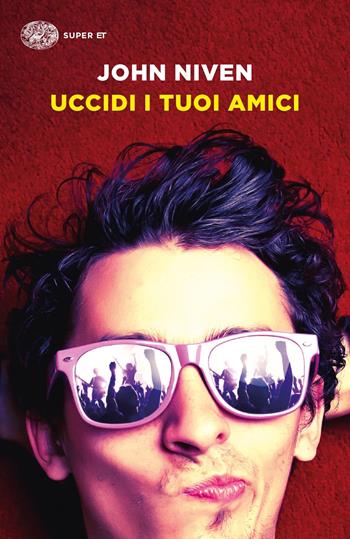 Uccidi i tuoi amici - John Niven - Libro Einaudi 2020, Super ET | Libraccio.it
