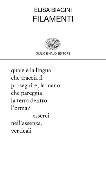 Filamenti - Elisa Biagini - Libro Einaudi 2020, Collezione di poesia | Libraccio.it