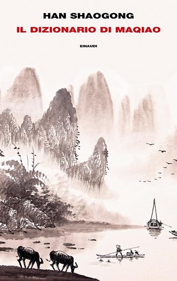 Il dizionario di Maqiao - Han Shaogong - Libro Einaudi 2021, Supercoralli | Libraccio.it