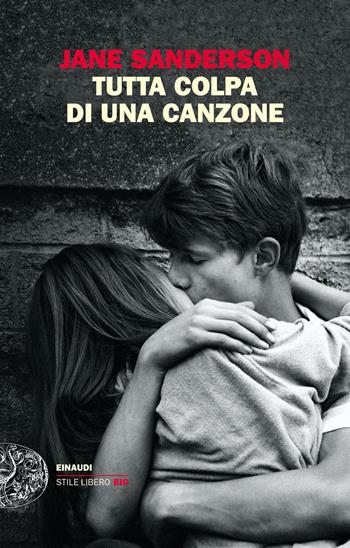 Tutta colpa di una canzone - Jane Sanderson - Libro Einaudi 2021, Einaudi. Stile libero big | Libraccio.it