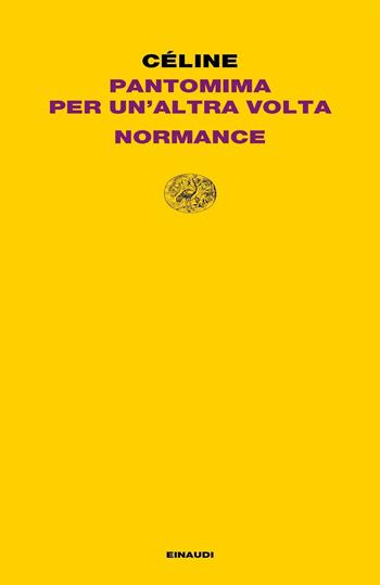 Pantomima per un'altra volta-Normance - Louis-Ferdinand Céline - Libro Einaudi 2020, Letture Einaudi | Libraccio.it