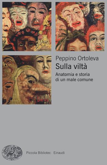 Sulla viltà. Anatomia e storia di un male comune - Peppino Ortoleva - Libro Einaudi 2021, Piccola biblioteca Einaudi. Big | Libraccio.it