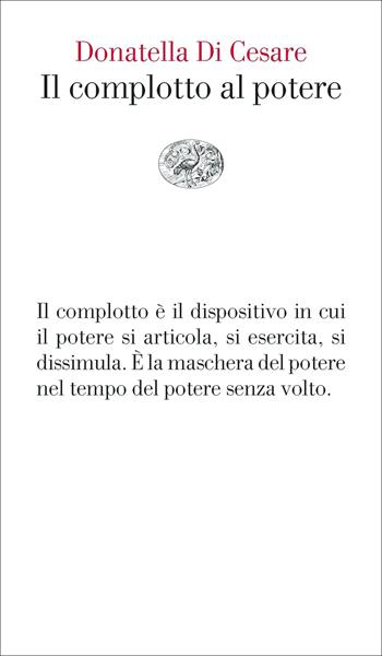 Il complotto al potere - Donatella Di Cesare - Libro Einaudi 2021, Vele | Libraccio.it