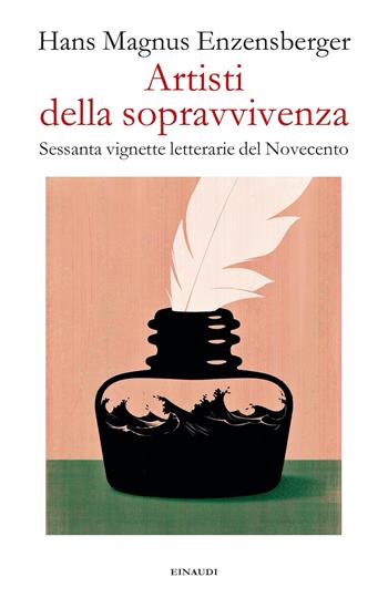 Artisti della sopravvivenza. Sessanta vignette letterarie del Novecento - Hans Magnus Enzensberger - Libro Einaudi 2022, Fuori collana | Libraccio.it
