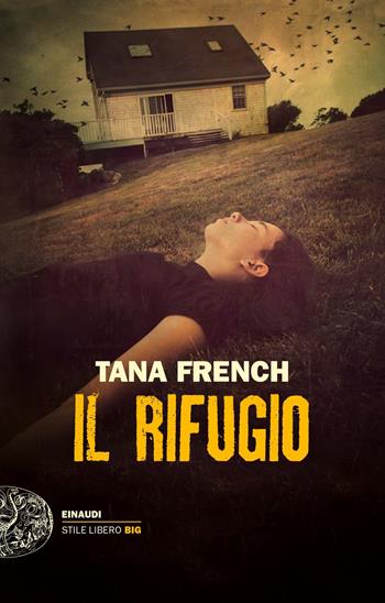Il rifugio - Tana French - Libro Einaudi 2020, Einaudi. Stile libero big | Libraccio.it