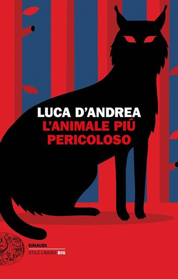L'animale più pericoloso - Luca D'Andrea - Libro Einaudi 2020, Einaudi. Stile libero big | Libraccio.it