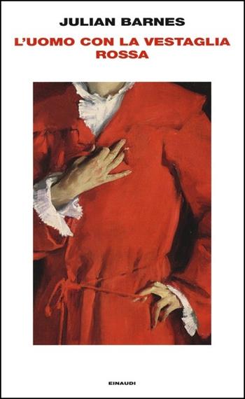 L'uomo con la vestaglia rossa - Julian Barnes - Libro Einaudi 2020, Supercoralli | Libraccio.it