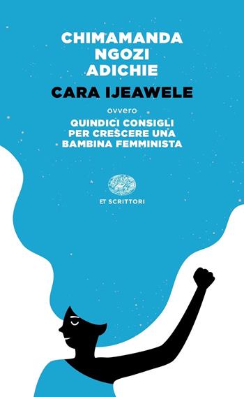 Cara Ijeawele ovvero Quindici consigli per crescere una bambina femminista - Chimamanda Ngozi Adichie - Libro Einaudi 2020, Einaudi tascabili. Scrittori | Libraccio.it