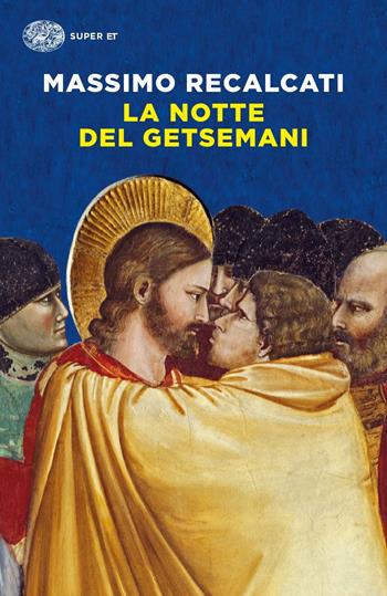 La notte del Getsemani - Massimo Recalcati - Libro Einaudi 2020, Super ET | Libraccio.it