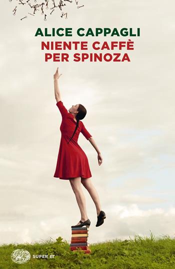 Niente caffè per Spinoza - Alice Cappagli - Libro Einaudi 2020, Super ET | Libraccio.it