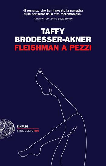 Fleishman a pezzi - Taffy Brodesser-Akner - Libro Einaudi 2021, Einaudi. Stile libero big | Libraccio.it