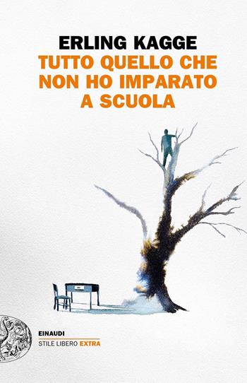 Tutto quel che non ho imparato a scuola - Erling Kagge - Libro Einaudi 2020, Einaudi. Stile libero extra | Libraccio.it