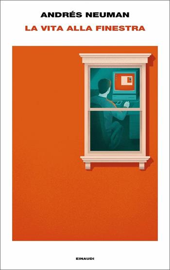 La vita alla finestra - Andrés Neuman - Libro Einaudi 2020, Supercoralli | Libraccio.it