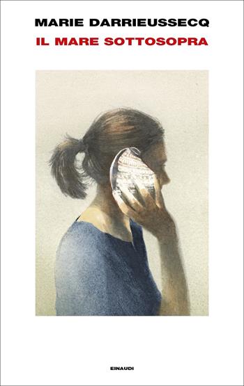 Il mare sottosopra - Marie Darrieussecq - Libro Einaudi 2021, Supercoralli | Libraccio.it