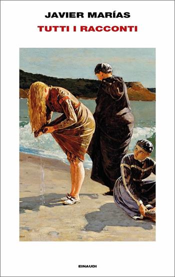 Tutti i racconti - Javier Marías - Libro Einaudi 2020, Supercoralli | Libraccio.it