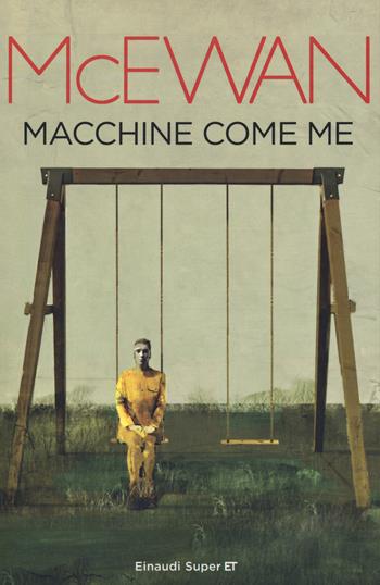 Macchine come me - Ian McEwan - Libro Einaudi 2020, Super ET | Libraccio.it