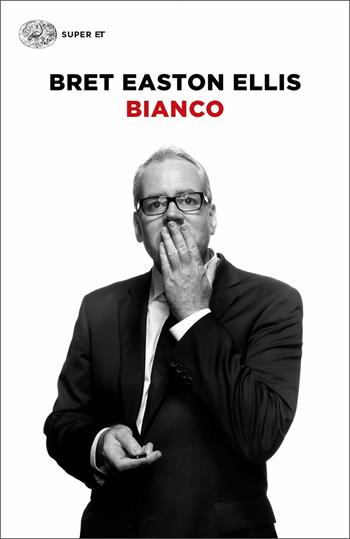 Bianco - Bret Easton Ellis - Libro Einaudi 2020, Super ET | Libraccio.it
