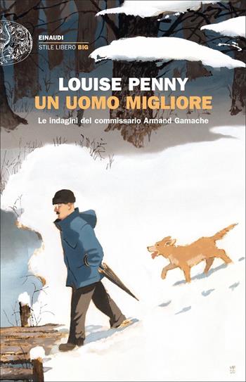 Un uomo migliore. Le indagini del commissario Armand Gamache - Louise Penny - Libro Einaudi 2020, Einaudi. Stile libero big | Libraccio.it