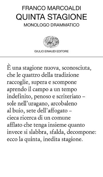 Quinta stagione. Monologo drammatico - Franco Marcoaldi - Libro Einaudi 2020, Collezione di poesia | Libraccio.it