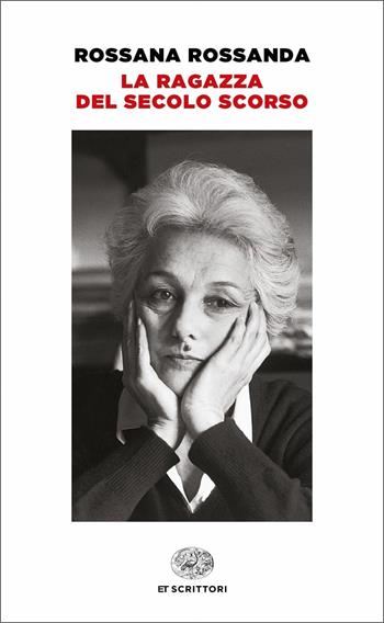 La ragazza del secolo scorso - Rossana Rossanda - Libro Einaudi 2020, Einaudi tascabili. Scrittori | Libraccio.it