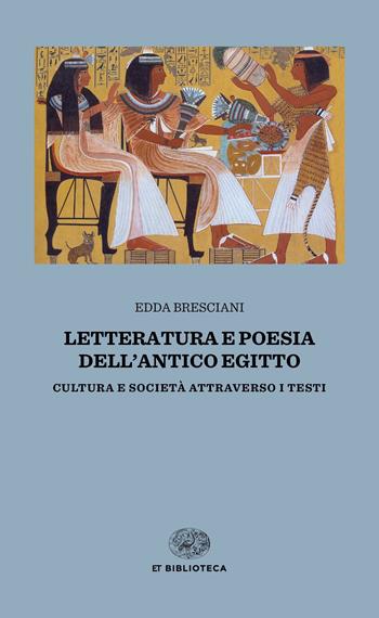 Letteratura e poesia dell'antico Egitto. Cultura e società attraverso i testi - Edda Bresciani - Libro Einaudi 2020, Einaudi tascabili. Biblioteca | Libraccio.it