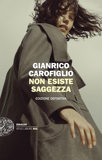 Non esiste saggezza. Edizione definitiva - Gianrico Carofiglio - Libro Einaudi 2020, Einaudi. Stile libero big | Libraccio.it