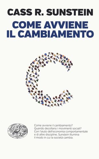 Come avviene il cambiamento - Cass R. Sunstein - Libro Einaudi 2021, Einaudi. Passaggi | Libraccio.it