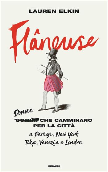 Flâneuse. Donne che camminano per la città a Parigi, New York, Tokyo, Venezia e Londra - Lauren Elkin - Libro Einaudi 2022, Frontiere Einaudi | Libraccio.it