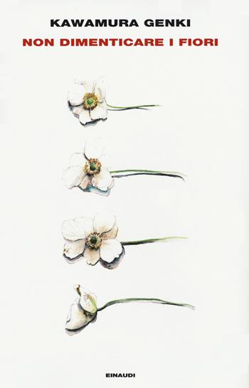 Non dimenticare i fiori - Genki Kawamura - Libro Einaudi 2021, Supercoralli | Libraccio.it