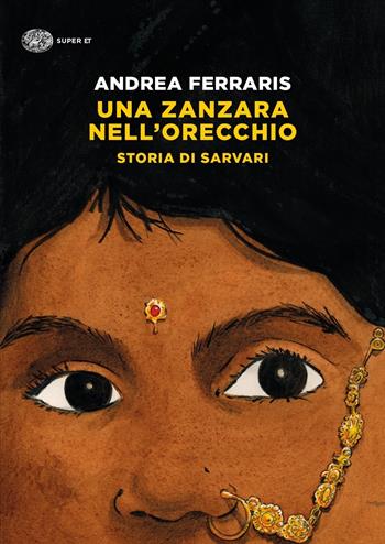 Una zanzara nell'orecchio. Storia di Sarvari - Andrea Ferraris - Libro Einaudi 2021, Super ET | Libraccio.it