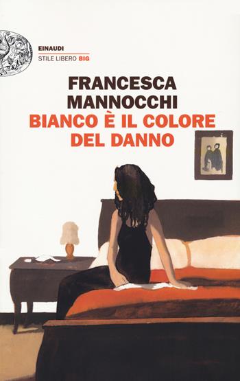Bianco è il colore del danno - Francesca Mannocchi - Libro Einaudi 2021, Einaudi. Stile libero big | Libraccio.it