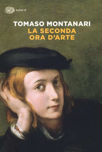 La seconda ora d'arte - Tomaso Montanari - Libro Einaudi 2021, Super ET | Libraccio.it
