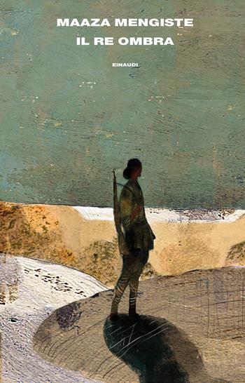 Il Re Ombra - Maaza Mengiste - Libro Einaudi 2021, Supercoralli | Libraccio.it
