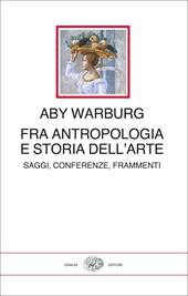 Fra antropologia e storia dell'arte. Saggi, conferenze, frammenti