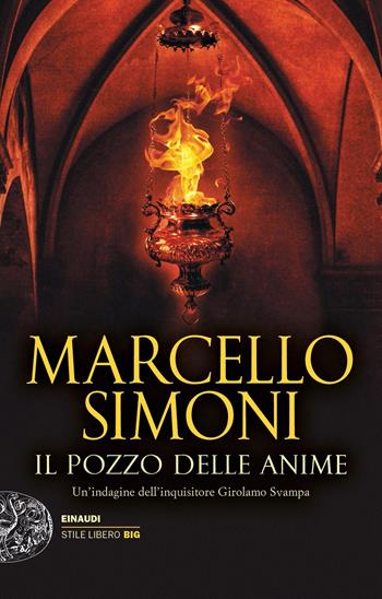 Il pozzo delle anime. Un’indagine dell’inquisitore Girolamo Svampa - Marcello Simoni - Libro Einaudi 2023, Einaudi. Stile libero big | Libraccio.it