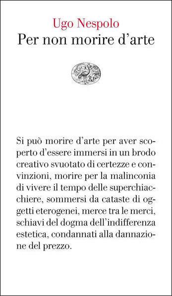 Per non morire d'arte - Ugo Nespolo - Libro Einaudi 2021, Vele | Libraccio.it