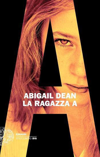 La ragazza A - Abigail Dean - Libro Einaudi 2021, Einaudi. Stile libero big | Libraccio.it